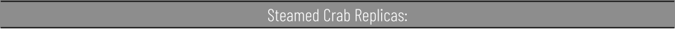 Steamed Crab Replicas:
